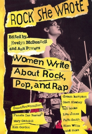 Rock She Wrote - Women Write About Rock, Pop, and Rap