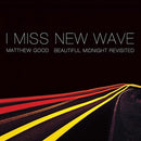 Matthew-good-i-miss-new-wave-beautiful-midnight-revisited-new-vinyl