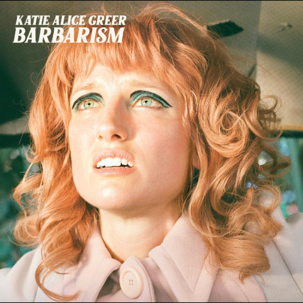 Katie Alice Greer - Barbarism (New Vinyl)