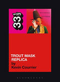 33 1/3 - Captain Beefheart - Trout Mask Replica (New Book)
