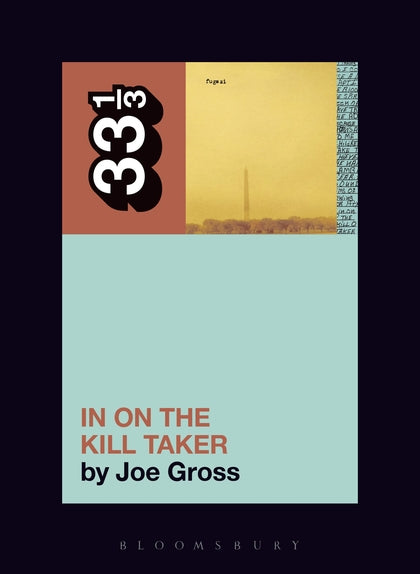 33 1/3 - Fugazi - In On The Kill Taker (New Book)