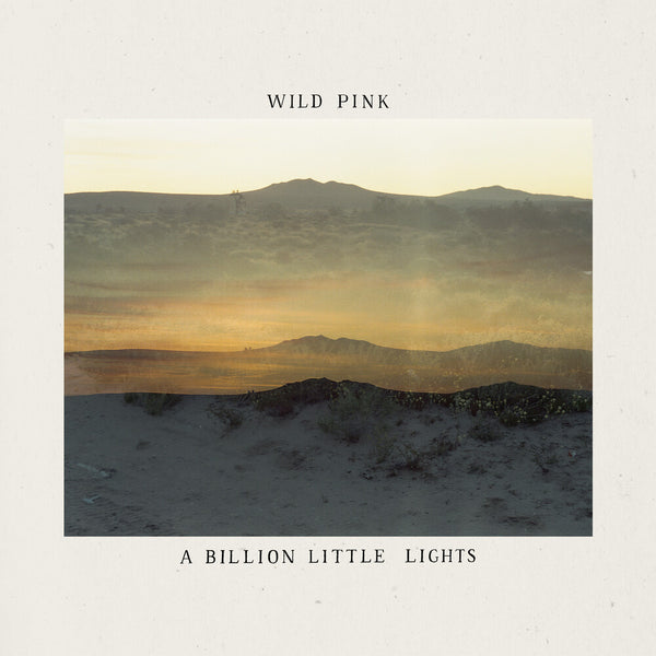 Wild Pink - A Billion Little Lights (Glow-in-the-dark Vinyl) (New Vinyl)