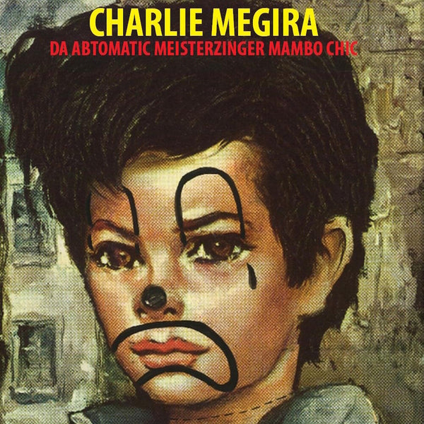 Charlie Megira - Da Abtomatic Meisterzinger Mambo Chic (New Vinyl)