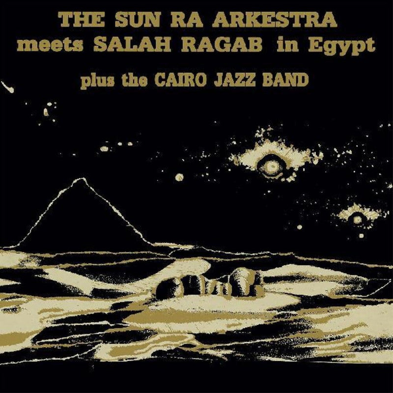 The Sun Ra Arkestra  – Meets Salah Ragab Plus The Cairo Jazz Band In Egypt (New CD)