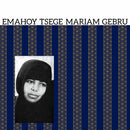 Emahoy Tsege Mariam Gebru -Tsege Mariam Guebrou (New CD)