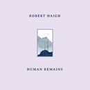 Robert Haigh - Human Remains (New Vinyl)