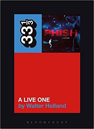 Phish - A Live One (33 1/3 Book Series)