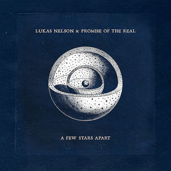 Lukas Nelson & Promise Of The Real - A Few Stars Apart (New CD)