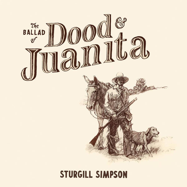 Sturgill Simpson - The Ballad Of Dood And Juanita (Indie Exclusive Natural Vinyl + Illustration) (New Vinyl)