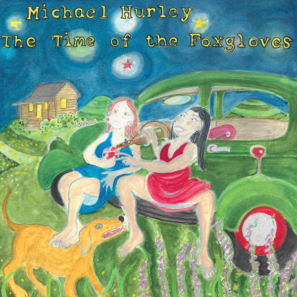 Michael Hurley - The Time Of The Foxgloves (New Vinyl)
