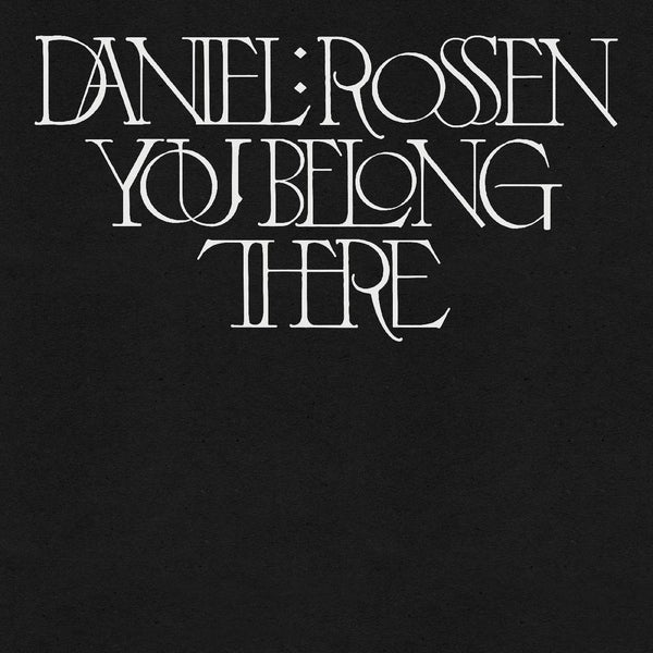 Daniel Rossen - You Belong There (New CD)