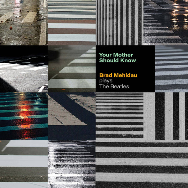 Brad Mehldau - Your Mother Should Know: Brad Mehldau Plays The Beatles (New CD)