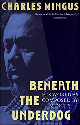 Beneath The Underdog - His Words as Composed by Mingus
