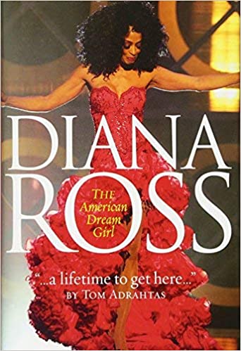 Diana Ross The American Dream Girl - "A Lifetime to Get Here" (New Book)