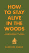 How To Stay Alive in the Woods (New Book)