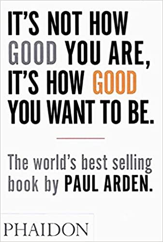 Paul Arden - It'S Not How Good (New Book)