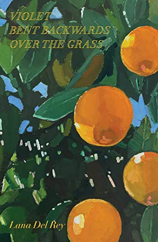 Violet Bent Backwards Over the Green Grass - Lana Del Rey (New Book)