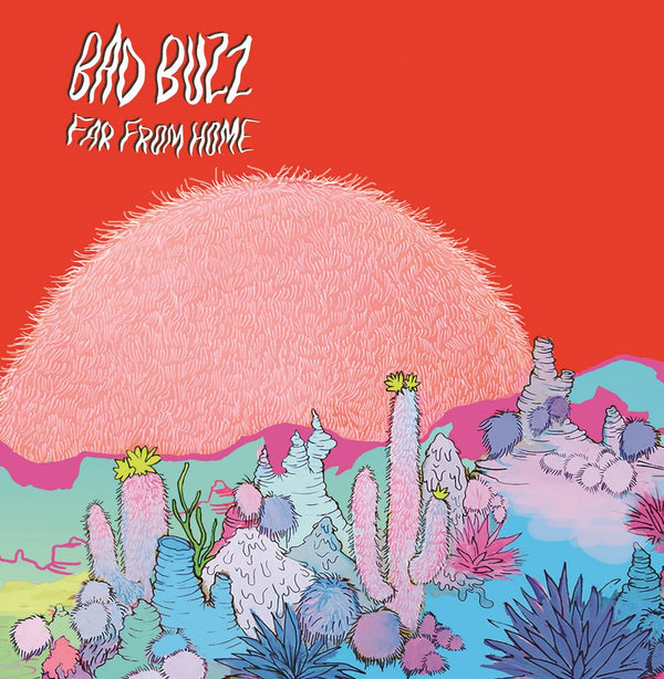 Bad Buzz - Far Frome Home (New Vinyl)
