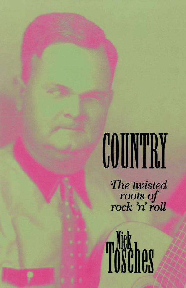 Country - The Twisted Roots of Rock 'N' Roll (New Book)