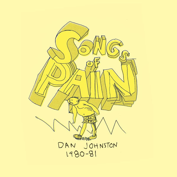 Daniel Johnston - Songs Of Pain: 1980-81 (2LP) (New Vinyl)
