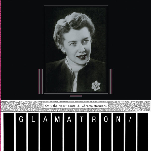 Glamatron - Only The Heart Beats & Chrome (New Vinyl)