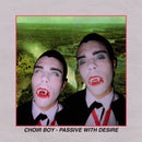 Choir Boy - Passive With Desire (New Vinyl)