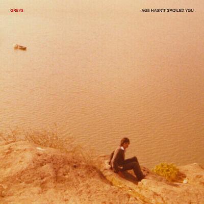Greys - Age Hasnt Spoiled You (New Vinyl)
