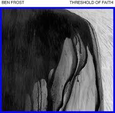 Ben Frost - Threshold Of Faith Ep (12 In.) (New Vinyl)