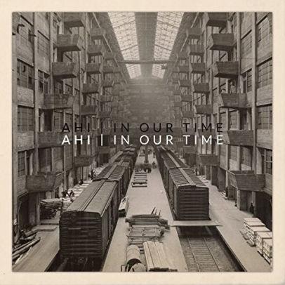 Ahi - In Our Time (New Vinyl)