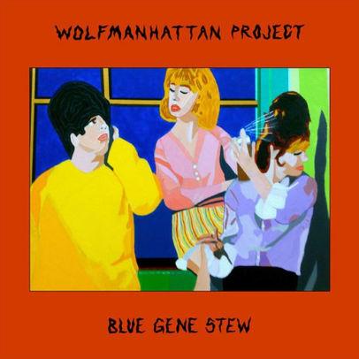 Wolfmanhattan-project-blue-gene-stew-new-vinyl