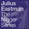 Julius Eastman - N****r Series (New Vinyl)