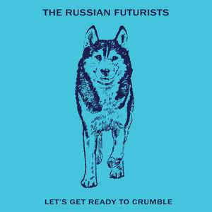 Russian-futurists-lets-get-ready-to-crumble-new-vinyl