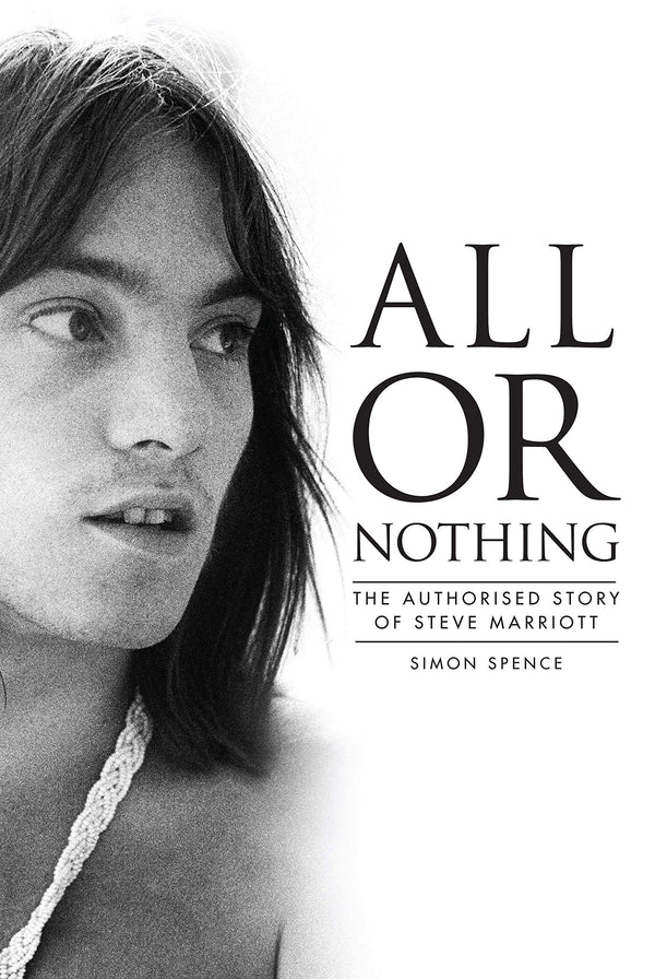 All Or Nothing - The Authorised  Story of Steve Marriott