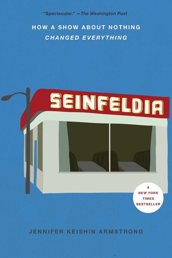 Seinfeldia: How A Show About Nothing Changed Everything (New Book)