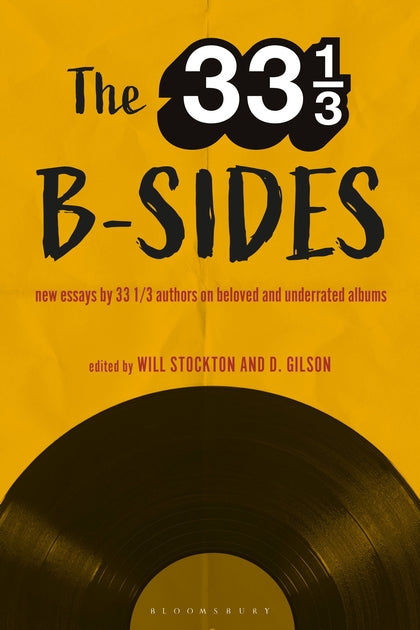 Various-the-33-13-b-sides-new-essays-by-33-13-authors-on-beloved-and-underrated-albums-33-13-book-series