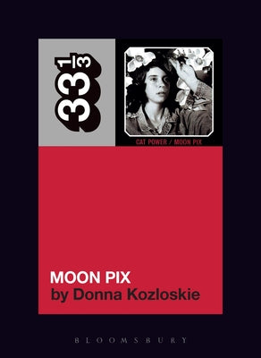 33 1/3 - Cat Power - Moon Pix (New Book)