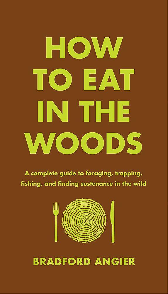 How To Eat In The Woods (New Book)