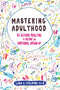 Mastering Adulthood: Go Beyond Adulting To Become An Emotional Grown-Up (Book)