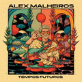 Alex Malheiros  - Tempos Futuros (New Vinyl)