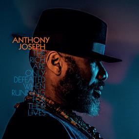 Anthony Joseph - The Rich Are Only Defeated When Running For Their Lives (New Vinyl)