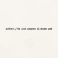 Architects - The Classic Symptoms Of A Broken Spirit (New CD)