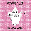 Bachir Attar & Elliott Sharp - In New York (New Vinyl)