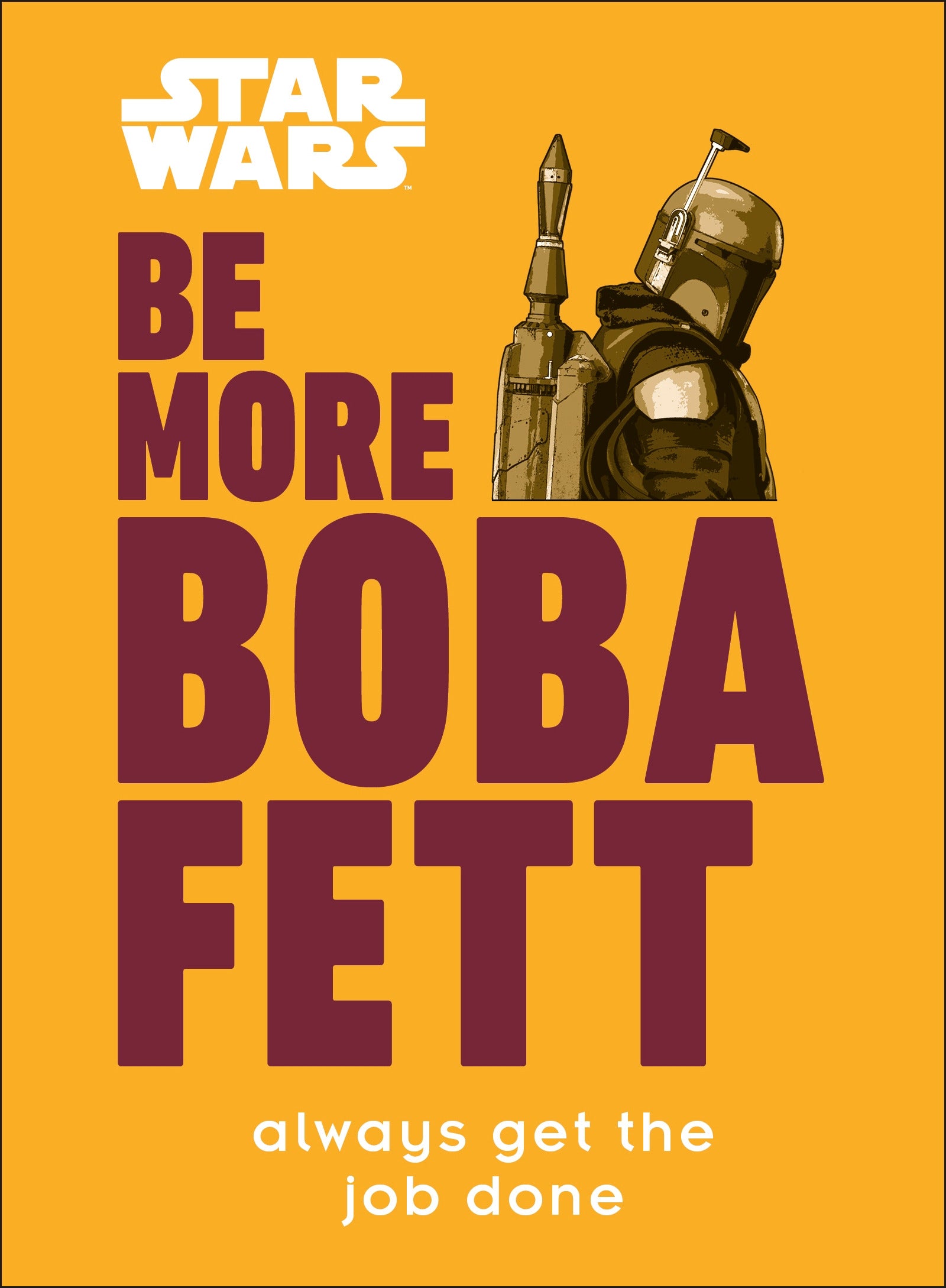 Be More Boba Fett - Always Get the Job Done (New Book)