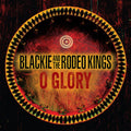 Blackie & The Rodeo Kings - O Glory (New CD)