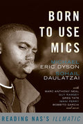 Born To Use Mics - Reading Nas's Illmatic (New Book)