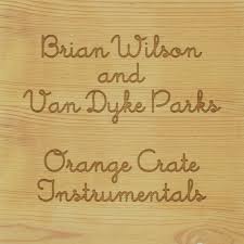 Brian Wilson/Van Dyke Parks - Orange Crate Instrumentals (New Vinyl) (BF2020)
