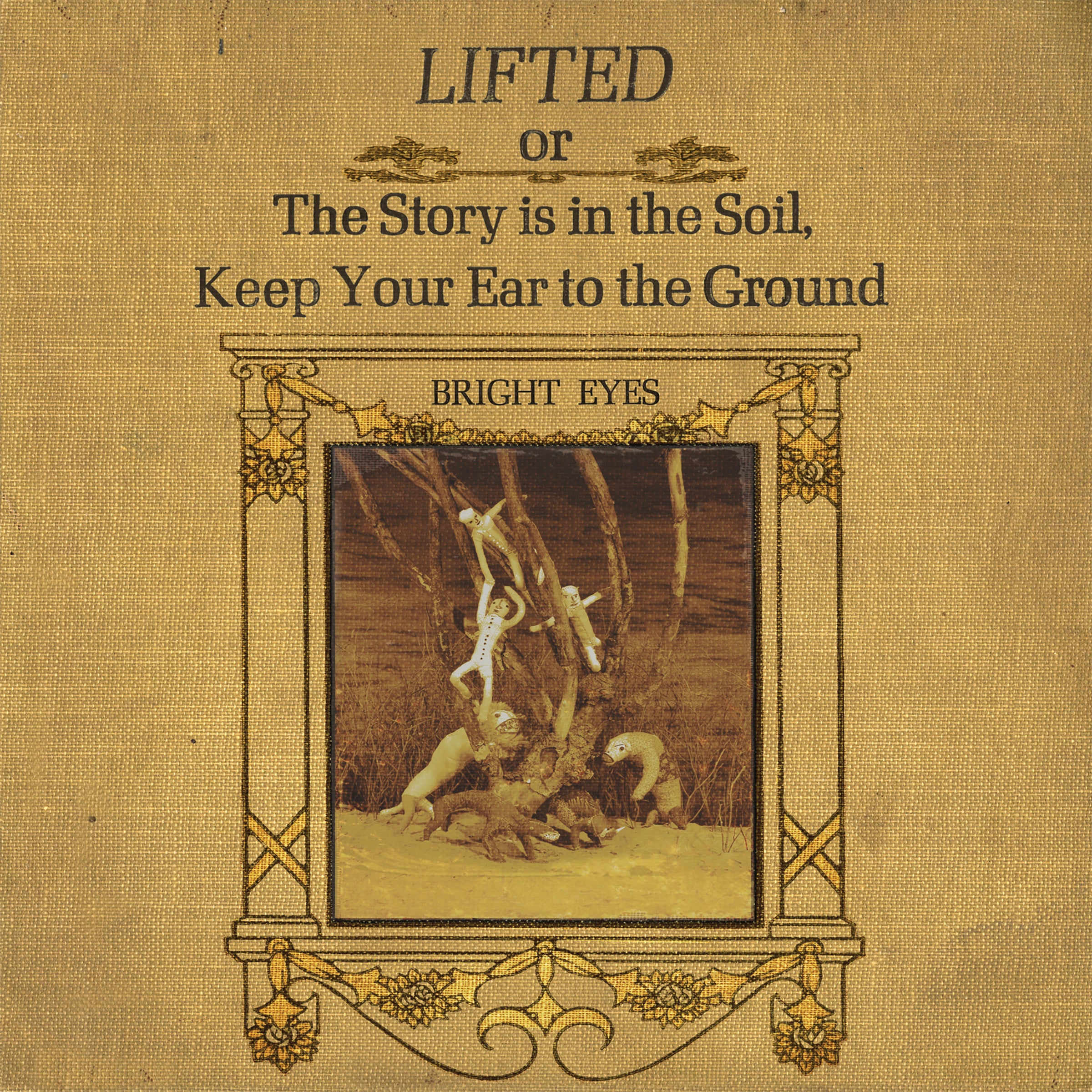 Bright Eyes - Lifted Or The Story Is In The Soil, Keep Your Ear To The Ground (New CD)
