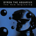 Byron the Aquarius - The New Beginning (New Vinyl)