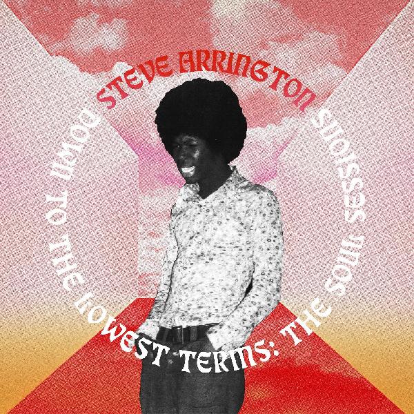 Steve Arrington - Down to the Lowest Terms: The Soul Sessions (New CD)
