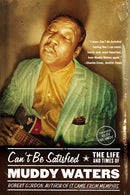 Can't Be Satisfied: The Life and Times of Muddy Waters (New Book)